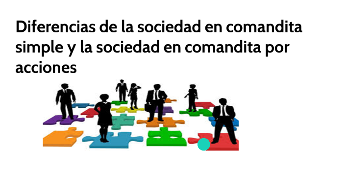 Diferencias De La Sociedad En Comandita Simple Y La Sociedad En