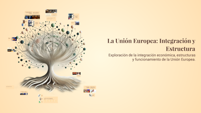 La Unión Europea: Integración y Estructura by alberto Lanza on Prezi