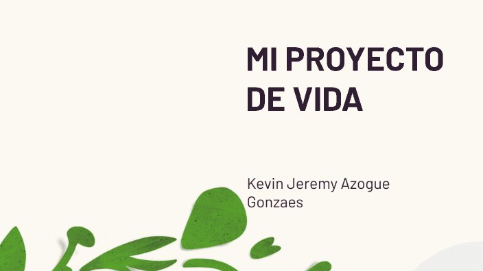MI PROYECTO DE VIDA by kevin azogue on Prezi