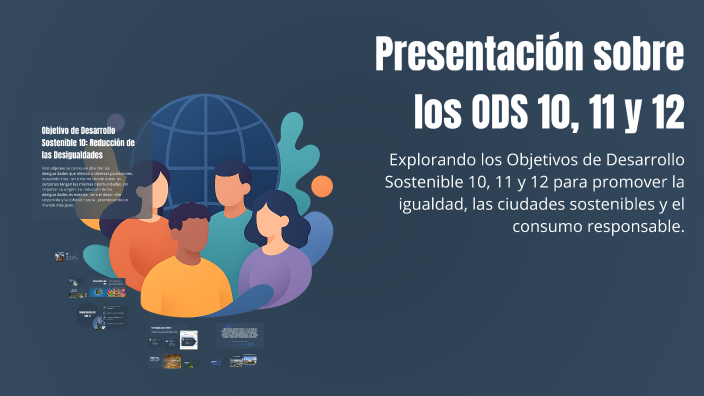 Presentación sobre los ODS 10, 11 y 12 by Zafiro Moncada Cervantes on Prezi