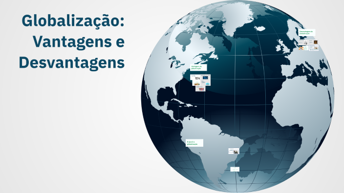 Globalização: Vantagens e Desvantagens by Duarte Dinis on Prezi