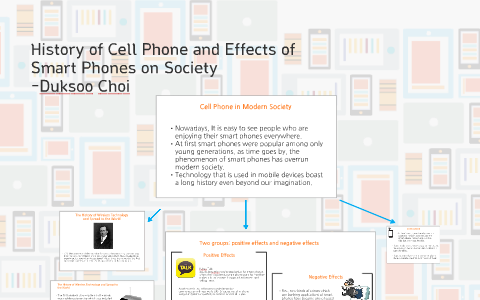History of Cell Phone and Effects of Smart Phones on Society by on Prezi