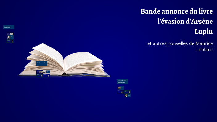 Bande annonce du livre l'évasion d'Arsène Lupin by . .. on Prezi