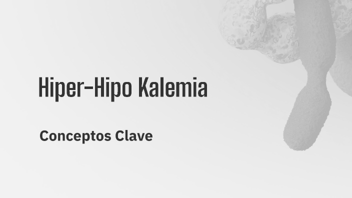 Hiper-Hipo Kalemia Potasio by Ale Jalil on Prezi
