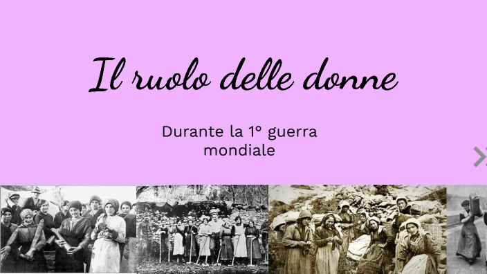 Le donne durante la Grande Guerra by noemi colasante on Prezi