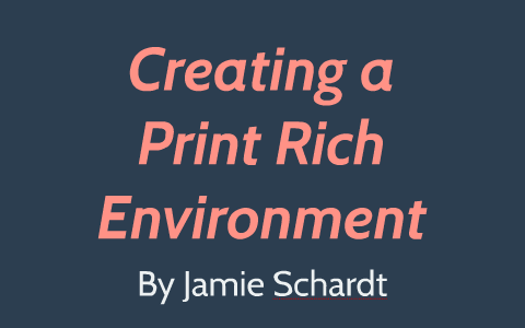 Creating a Print Rich Environment by Jamie Schardt on Prezi
