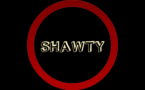 What does the word “shawty” mean?