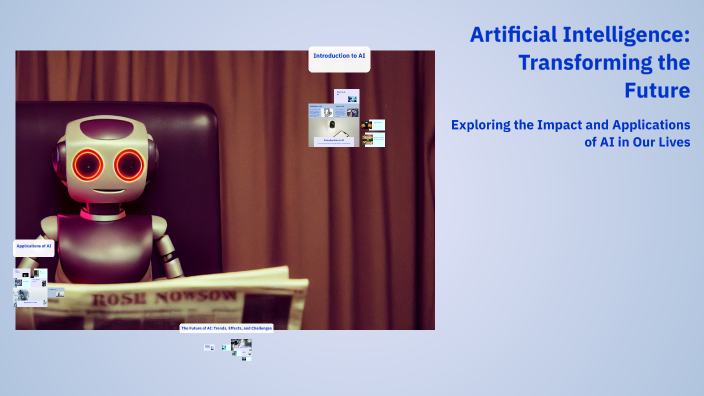 Artificial Intelligence: Transforming the Future by Rezan Ahmed on Prezi