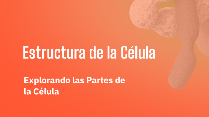 Estructura de la Célula by LUZ ESTEFANY CCASANI on Prezi