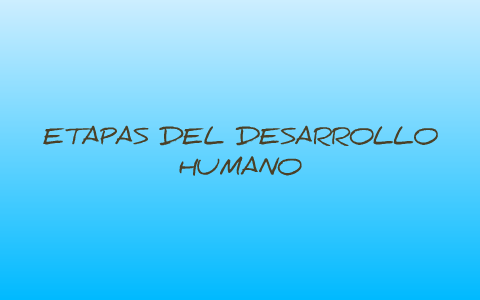 ETAPAS DEL DESARROLLO HUAMNO by Stefy Soledispa