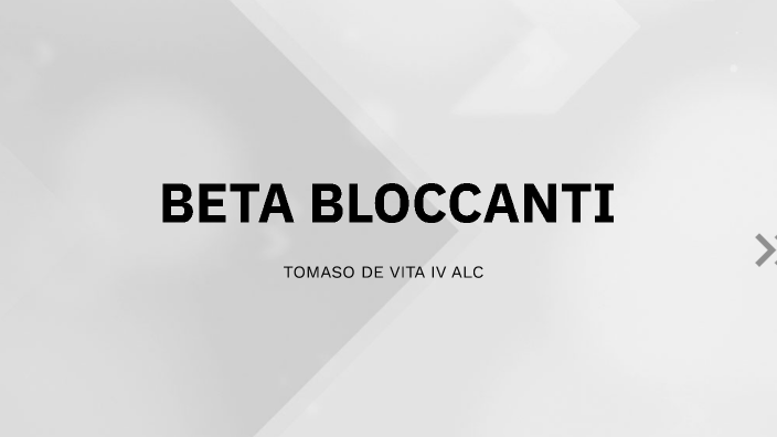 BETA BLOCCANTI By Tomaso De Vita On Prezi