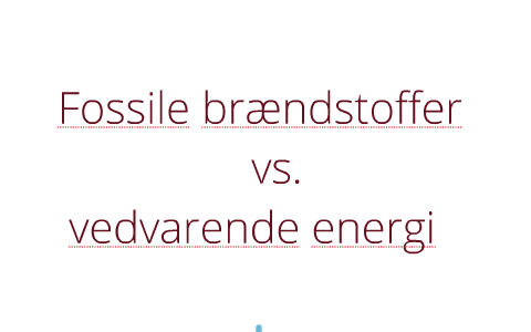 Fossile brændstoffer vs. energi by Mette Jensen