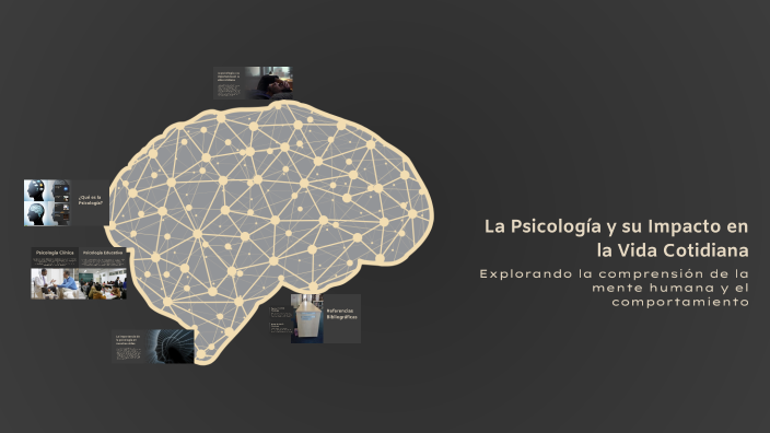 La Psicología y su Impacto en la Vida Cotidiana by Pancito 1408 on Prezi