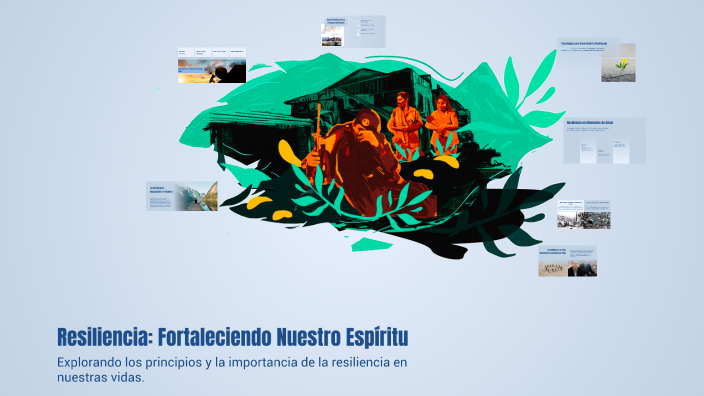Resiliencia: Fortaleciendo Nuestro Espíritu by Ana Luisa Garcìa on Prezi