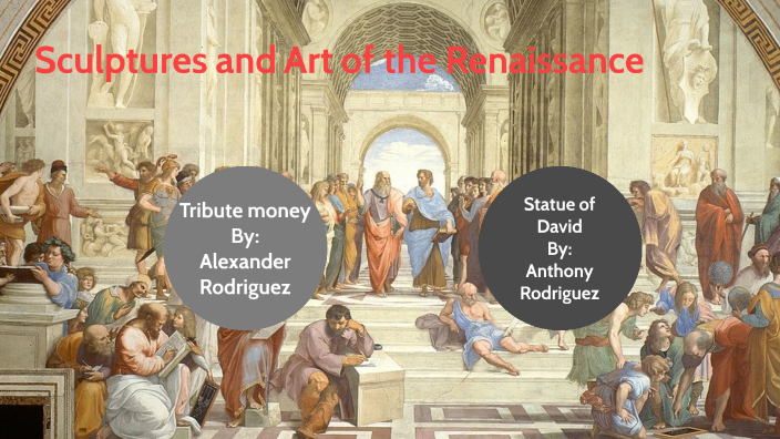 Sculptures and Art of the Renaissance by Alexander Rodriguez on Prezi