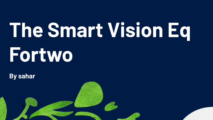 The Smart Vision Eq Fortwo by sahar azimi on Prezi Next