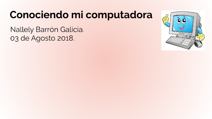 Conociendo mi computadora by Nallely Galicia on Prezi