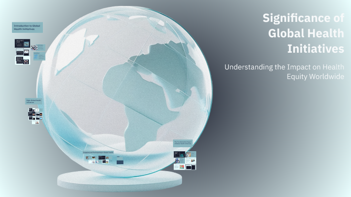 Significance of Global Health Initiatives by lady miraples on Prezi