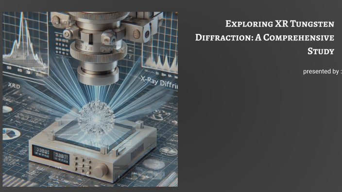 Exploring XR Tungsten Diffraction: A Comprehensive Study by Farah ...