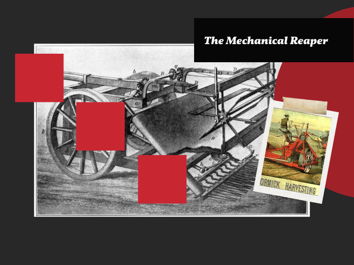 Mechanical Reaper Pres. by Gracie Creason on Prezi