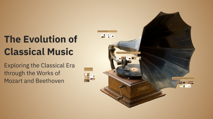 The Evolution of Classical Music by Kittiwong Nakowong on Prezi