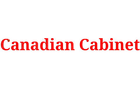 Canadian Cabinet by firstname lastname on Prezi