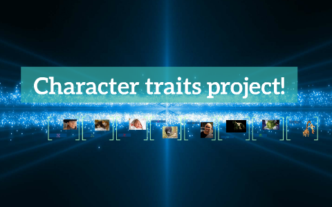 Character traits project! by Martinez Bel on Prezi