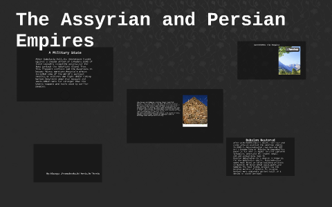 The Assyrian and Persian Empires by De'Arria McClendon on Prezi