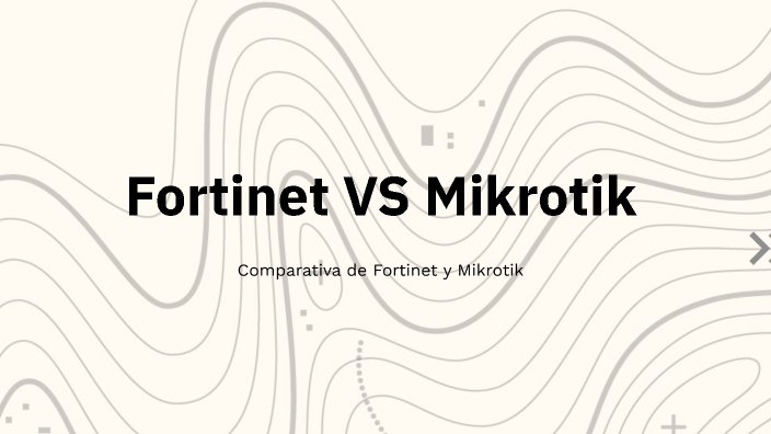 Fortinet VS Mikrotik by Marc Gimenez Vela on Prezi