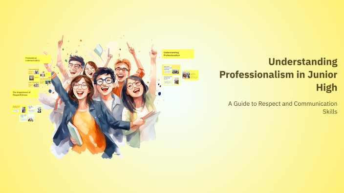 Understanding Professionalism in Junior High by Brysen Frey on Prezi