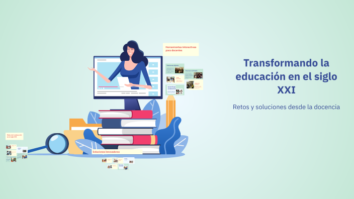 Transformando la educación en el siglo XXI by Evette Perea on Prezi