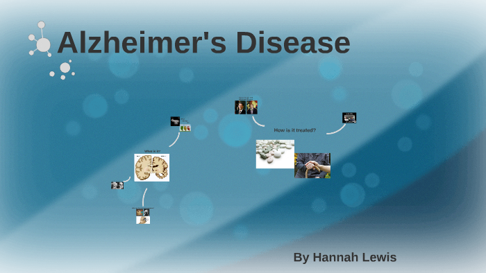 Mental Illness Project-Alzheimer's Disease by Hannah Lewis on Prezi