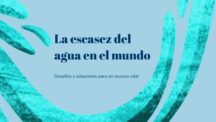 La escasez del agua en el mundo by Johann Fernando Delgado Vazquez on Prezi