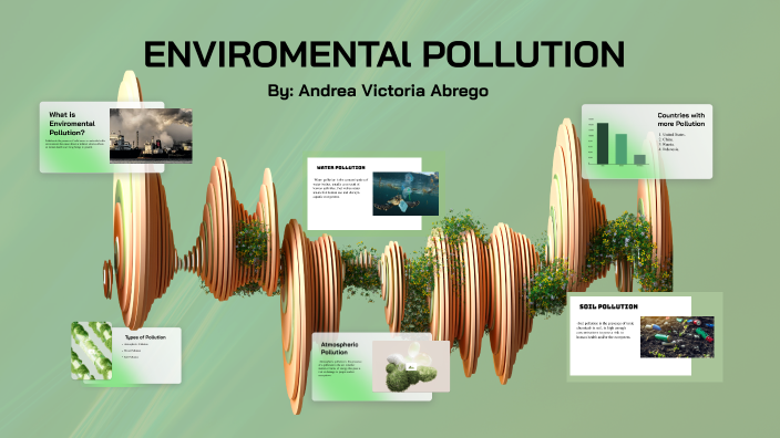ENVIROMENTAl POLLUTION by Andrea Tabora on Prezi