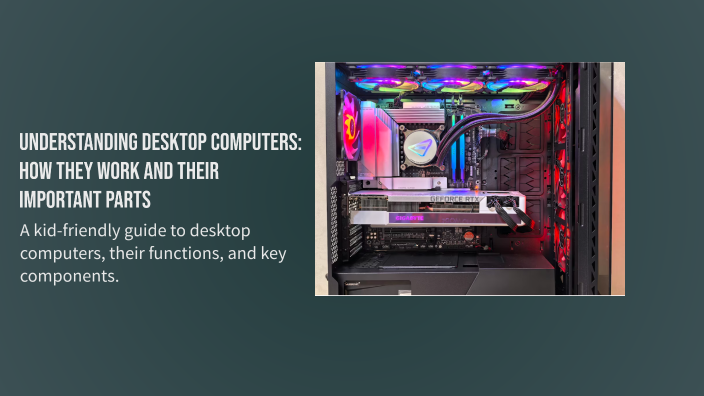 A Complex Computer Desktop Parts Understanding Desktop Computers: How They Work and Their Important ...