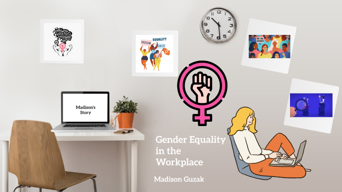 Gender Equality in the Workplace by Madison Guzak on Prezi
