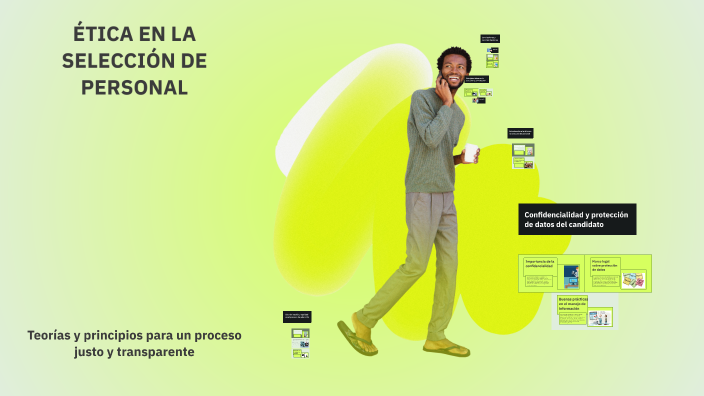 ÉTICA EN LA SELECCIÓN DE PERSONAL by NARCISO GOMEZ KENNEDY on Prezi