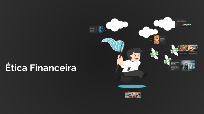 Ética Financeira by BRUNA DIAS PRIBS RIBAS on Prezi