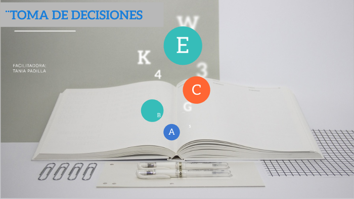 TOMA DE DECISIONES by tania padila on Prezi