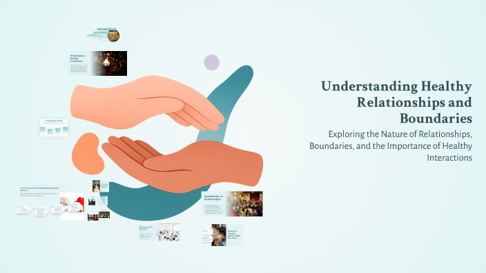 Understanding Healthy Relationships and Boundaries by Takwa Wahedi on Prezi