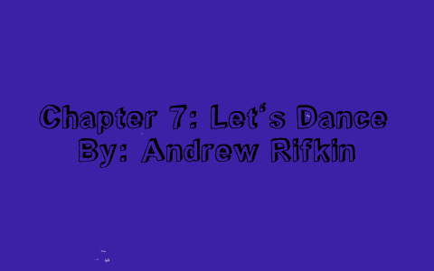 Chapter 7 Project: Let's Dance by Andrew Rifkin on Prezi