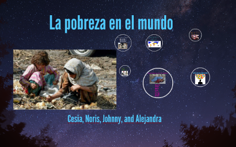 La pobreza en el mundo by cesia segovia on Prezi