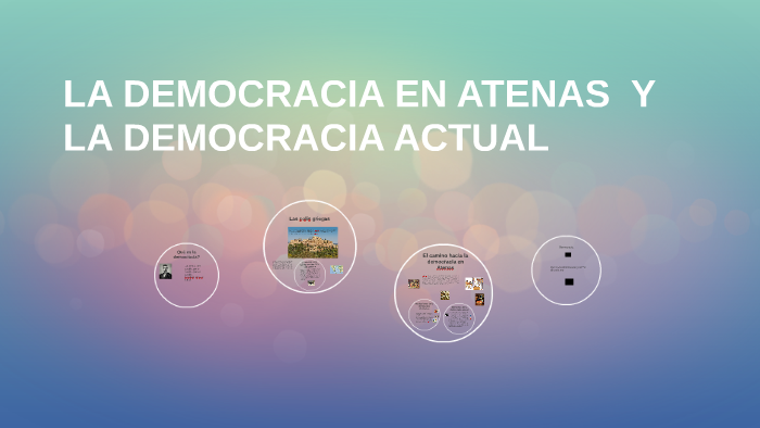 LA DEMOCRACIA EN ATENAS Y LA DEMOCRACIA ACTUAL by martha loaiza on Prezi