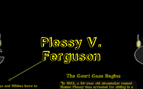 Plessy V. Ferguson by John Mercado on Prezi