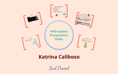 NHD Update Presentation Slides by Katrina Caliboso on Prezi