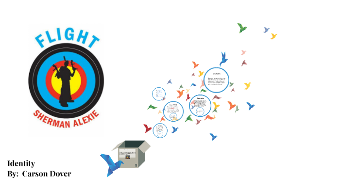 What Is The Theme Of Flight By Sherman Alexie Flight, by: Sherman Alexie by Carson Dover on Prezi