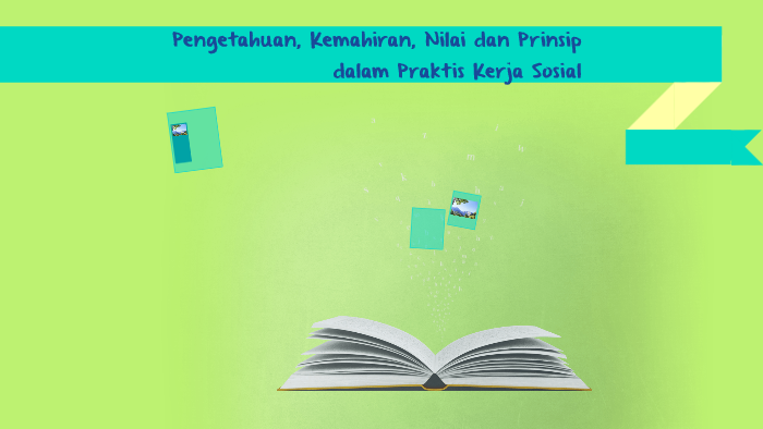 Pengetahuan, Kemahiran, Nilai dan Prinsip dalam Praktis Kerj by Liana ...