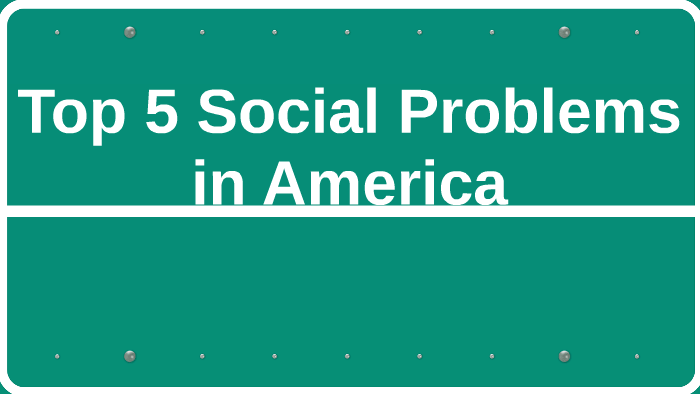 Top 5 Social Problems In America By John Antonucci