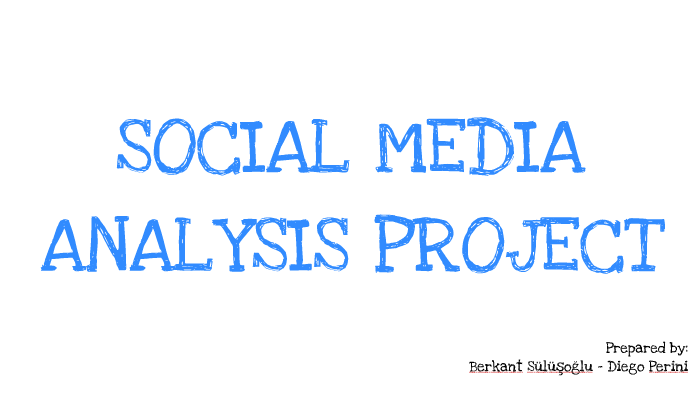 SBM - SOCIAL MEDIA ANALYSIS PROJECT by Berkant Sulusoglu on Prezi