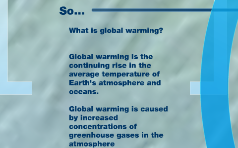 Global Warming by hannah babiss on Prezi